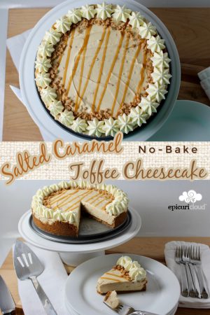 Salted Caramel Toffee No-Bake Cheesecake | epicuricloud (Tina Verrelli)